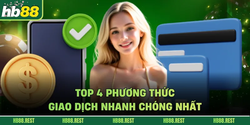 Top 4 phương thức giao dịch nhanh chóng nhất 